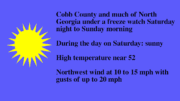 Freeze watch text on sunny sky image: Cobb County and much of N Georgia will be under a freeze watch from Saturday evening November 14 at 10 p.m. to Sunday morning.