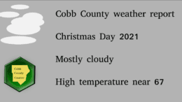 Cloudy sky graphic with a sun above a Cobb County Courier logo followed by text: Cobb County weather report Christmas Day 2021 Mostly cloudy High temperature near 67