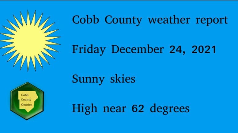 Sunny sky graphic with a sun above a Cobb County Courier logo followed by text: Cobb County weather report Friday December 24, 2021 Sunny skies High near 62 degrees