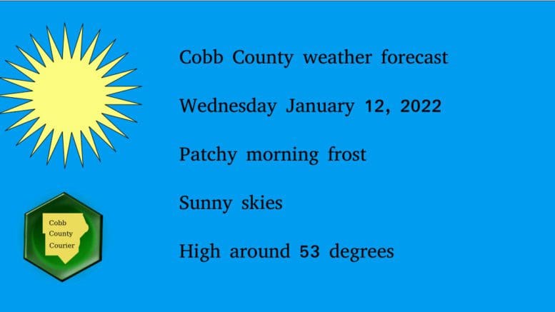 Sunny skies image with Cobb County Courier logo and Cobb County weather forecast Wednesday January 12, 2022 Patchy morning frost Sunny skies High around 53 degrees