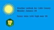 Sunny skies and Cobb County Courier logo to the left of the following Text: Weather outlook for Cobb County Monday January 24 Sunny skies with high near 55