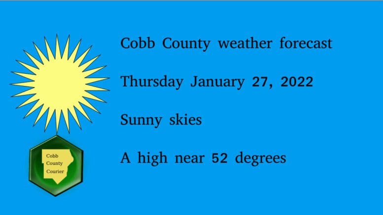 Sunny skies image with the following text: Cobb County weather forecast Thursday January 27, 2022 Sunny skies A high near 52 degrees