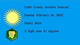Sunny skies graphic with the Cobb County Courier logo and the following text: Cobb County weather forecast Sunday February 20, 2022 Sunny skies A high near 57 degrees