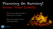 warning image from the National Weather Service stating: "Pianning on Burning? Know your limits. Don't burn when windy or during low humidity. Know local burn bans and regulations