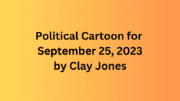 Political Cartoon for September 26, 2023 by Clay Jones title page