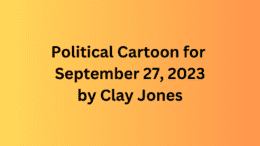 Political Cartoon for September 27, 2023 by Clay Jones title page