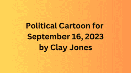 Political Cartoon for September 16, 2023 by Clay Jones