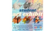 A announcement for the Smyrna student art show on display at the Smyrna Community Center. Details are in the article